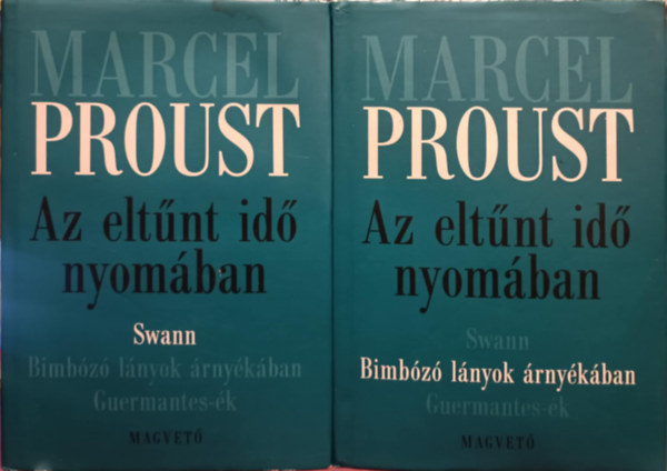 Marcel Proust - Az eltnt id nyomban I-II. (Swann - Bimbz lnyok rnykban)