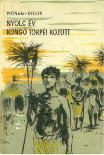 A.E.-Keller, A. Putnam - Nyolc �v Kong� t�rp�i k�z�tt