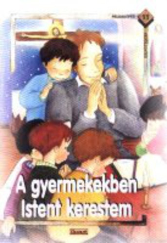 Uzsoki Mária - A gyermekekben Istent kerestem