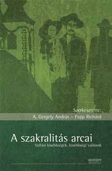 Papp Richrd  A. Gergely Andrs (szerk.) - A szakralits arcai - Vallsi kisebbsgek, kisebbsgi vallsok