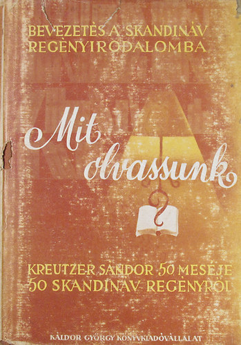 Kreutzer Sándor - Mit olvassunk? 50 skandináv regényről mesél Kreutzer Sándor