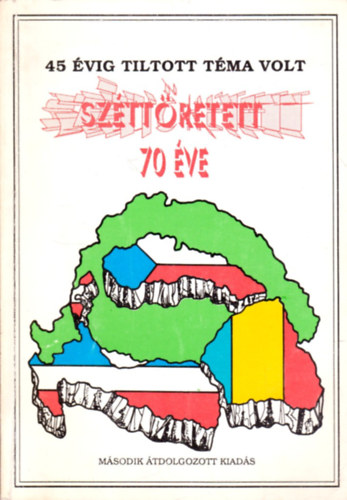 Srndy Gyrgy szerk. - 45 vig tiltott tma volt - Szttretett... 70 ve (Trianon, 1920. jnius 4.)
