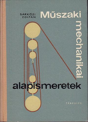 Srkzi Zoltn - Mszaki mechanikai alapismeretek