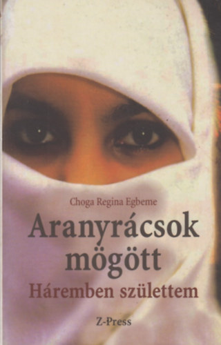 Choga Regina Egbeme - Aranyrácsok mögött