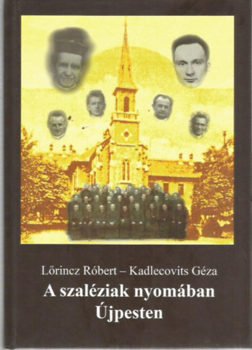 Lrincz Rbert - Kadlecovits Gza - A szalziak nyomban jpesten