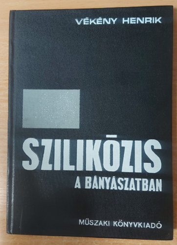 Dr. V�k�ny Henrik, Dr. Szirtes Lajos - Szilik�zis a b�ny�szatban