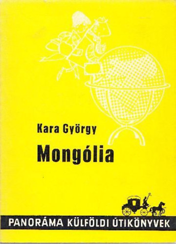 Kara Gy�rgy - Mong�lia (Panor�ma k�lf�ldi �tik�nyvek)