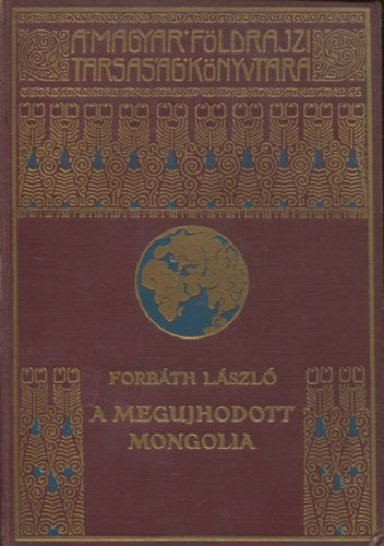 Forbth Lszl - A megujhodott Mongolia