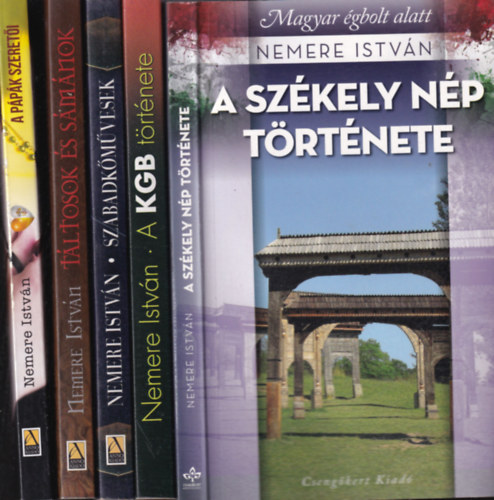 Nemere Istv�n - 5 db Nemere Istv�n k�tet: A sz�kely n�p t�rt�nete + A KGB t�rt�nete + Szabadk�m�vesek + T�ltosok �s s�m�nok + A p�p�k szeret�i