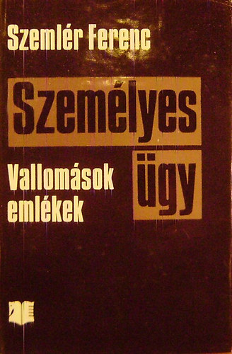 Szemlér Ferenc - Személyes ügy (Vallomások, emlékek)