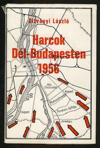Oltvnyi Lszl - Harcok Dl-Budapesten 1956