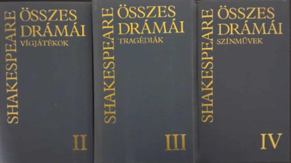 SZERZ� William Shakespeare SZERKESZT� Borb�s M�ria FORD�T� Arany J�nos N�meth L�szl� Vas Istv�n LEKTOR Benedek Andr�s G�nd�r L�szl� - William Shakespeare �sszes dr�m�i II.-IV. (V�GJ�T�KOK/TRAG�DI�K/SZ�NM�VEK)