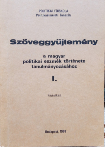 dr. Benk Pter szerk. - Szveggyjtemny a magyar politikai eszmk trtnete tanulmnyozshoz I-II.