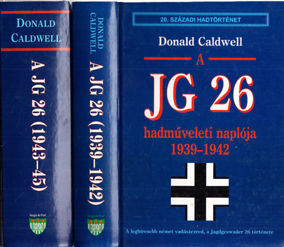 Donald Caldwell - A JG 26 hadmveleti naplja I-II. (1939-1942 s 1943-1945)