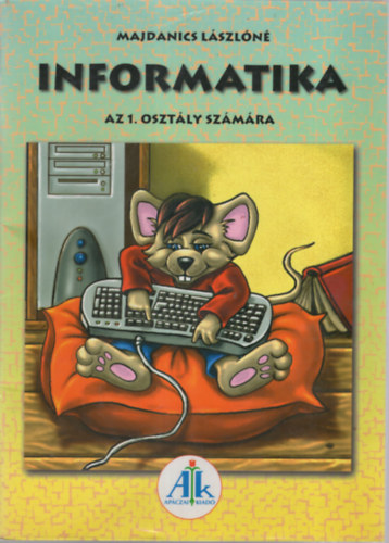 Majdanics L�szl�n� - Informatika az 1. oszt�ly sz�m�ra
