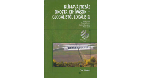 Farsang Andrea - Ladnyi Zsuzsanna - Mucsi Lszl - Klmavltozs okozta kihvsok - globlistl loklisig