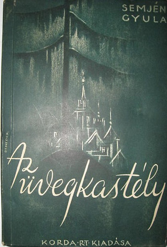 Semjén Gyula - Az üvegkastély