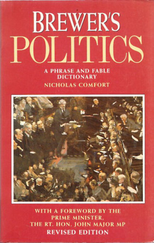 Nicholas Comfort - Brewer's Politics (A Phrase and Fable Dictionary)