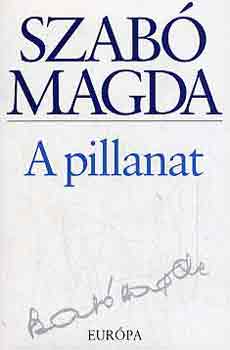 Szab Magda - A pillanat