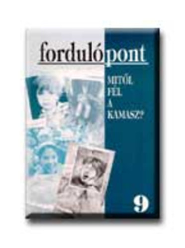 Fordul�pont - 9 - Mit�l f�l a kamasz?