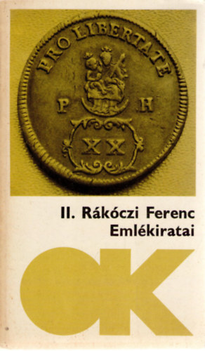 II. Rkczi Ferenc Kpeczi Bla  (szerk.) - II. Rkczi Ferenc fejedelem emlkiratai - A magyarorszgi hborrl, 1703-tl annak vgig