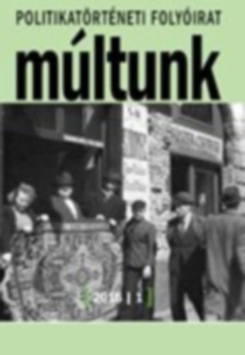 Múltunk politikatörténeti folyóirat 2016/1 (LXI. évfolyam 1. szám)