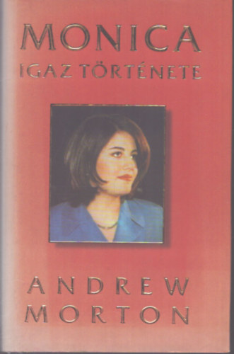 Andrew Morton - Monica igaz t�rt�nete