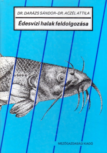 Dr. Darzs S.-Dr. Aczl A. - desvzi halak feldolgozsa