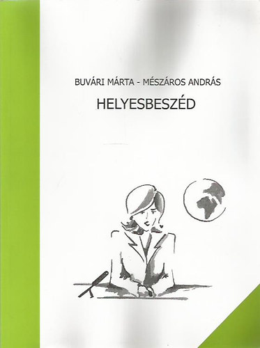 Buvári Márta; Mészáros András - Helyesbeszéd - A magyar köznyelvi kiejtés leírása gyakorlatokkal