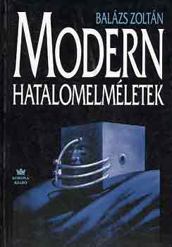 Bal�zs Zolt�n - Modern hatalomelm�letek