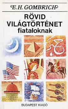 E.H. Gombrich - R�vid vil�gt�rt�net fiataloknak