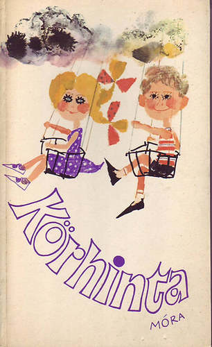 false - Körhinta (Fekete-fehér és színes illusztrációkkal.) Fűzött kemény papírkötés, teljes kiadás