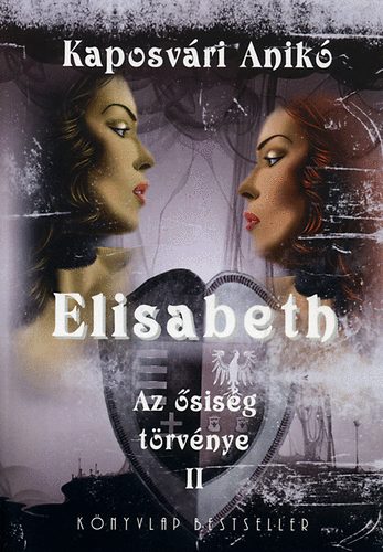 Kaposvári Anikó - Elisabeth - Az ősiség törvénye II.