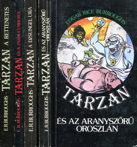 Edgar Rice Burroughs - 4 db Tarzan regny: Tarzan s az aranyszr oroszln + Tarzan a dzsungel ura + Tarzan s a prducemberek + Tarzan a rettenetes