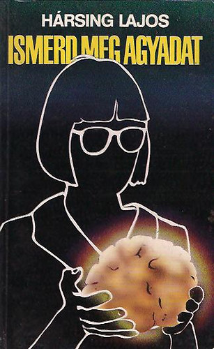 Hársing Lajos - Ismerd meg agyadat