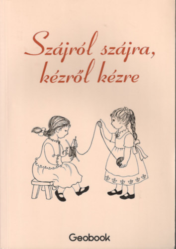 Papp Kornlia  (szerk.) - Szjrl szjra, kzrl kzre