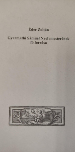 Éder Zoltán - Gyarmathi Sámuel Nyelvmesterének fő forrása