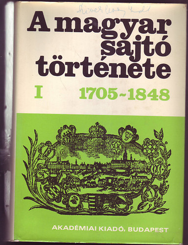 Kkay Gyrgy - A Magyar Sajt Trtnete I-II. (1705-1848; 1848-1867 hrom ktetben)