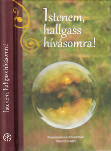 Dejcsics Konrád (szerk.) - Istenem, hallgass hívásomra!- Negyven bencés imádságai