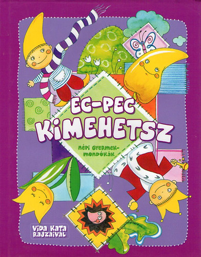 Vida Katalin - Ec-pec kimehetsz - népi gyermekmondókák