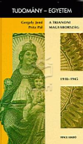 Pritz Pál - A trianoni Magyarország 1918-1945