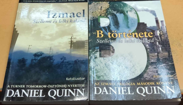 Daniel Quinn - Izmael-trilgia I-II.: Izmael: szellemi s lelki kaland + B trtnete: Szellemi s lelki kaland