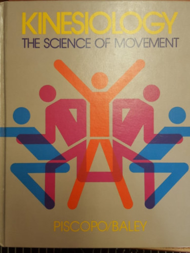 James A. Baley John Piscopo - Kinesiology, the science of movement