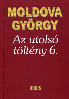 Moldova Gyrgy - Az utols tltny 6.