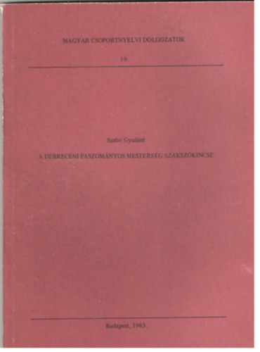 Szabó Gyuláné - A debreceni paszományos mesterség szakszókincse
