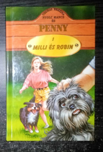 Kellermayer Zita  Thomas Brezina (ford.), Michael Fantur (ill.) - Milli �s Robin - Nyolc mancs �s Penny 1. illusztr�lt kiad�s (megjelent "Mennyit �r egy kutya�let?" c�mmel is) - Egyedi term�kfot�!