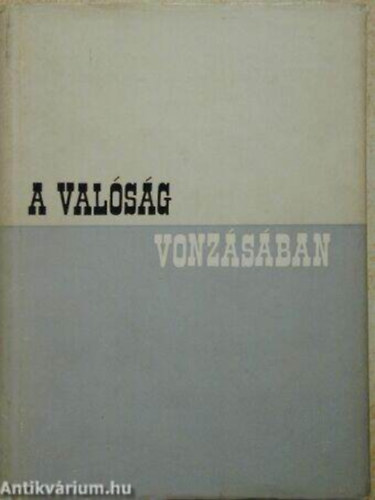 A val�s�g vonz�s�ban I. - Tanulm�nyok, riportok, elbesz�l�sek