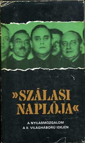 Karsai Elek - Sz�lasi napl�ja - A nyilasmozgalom a II. vil�gh�bor� idej�n