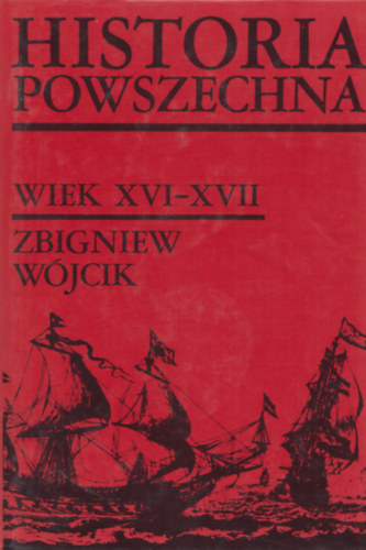 Zbigniew W�jcik - Historia Powszechna. XVI-XVII Wieku