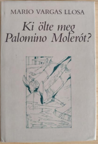 Mario Vargas LLosa - Ki lte meg Palomino Molert?